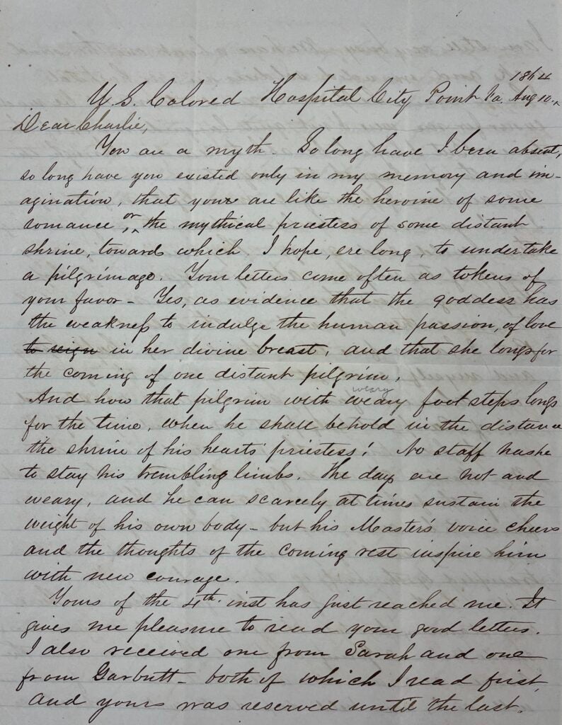 These images show the beginning of a letter, written in cursive, from a Civil War doctor to his fiancée at home. It begins as more of a love letter toward her and expresses how he misses her. Toward the end of the first page and into the next he begins to give updates on what is going on in the war and the duties he has to attend to. 