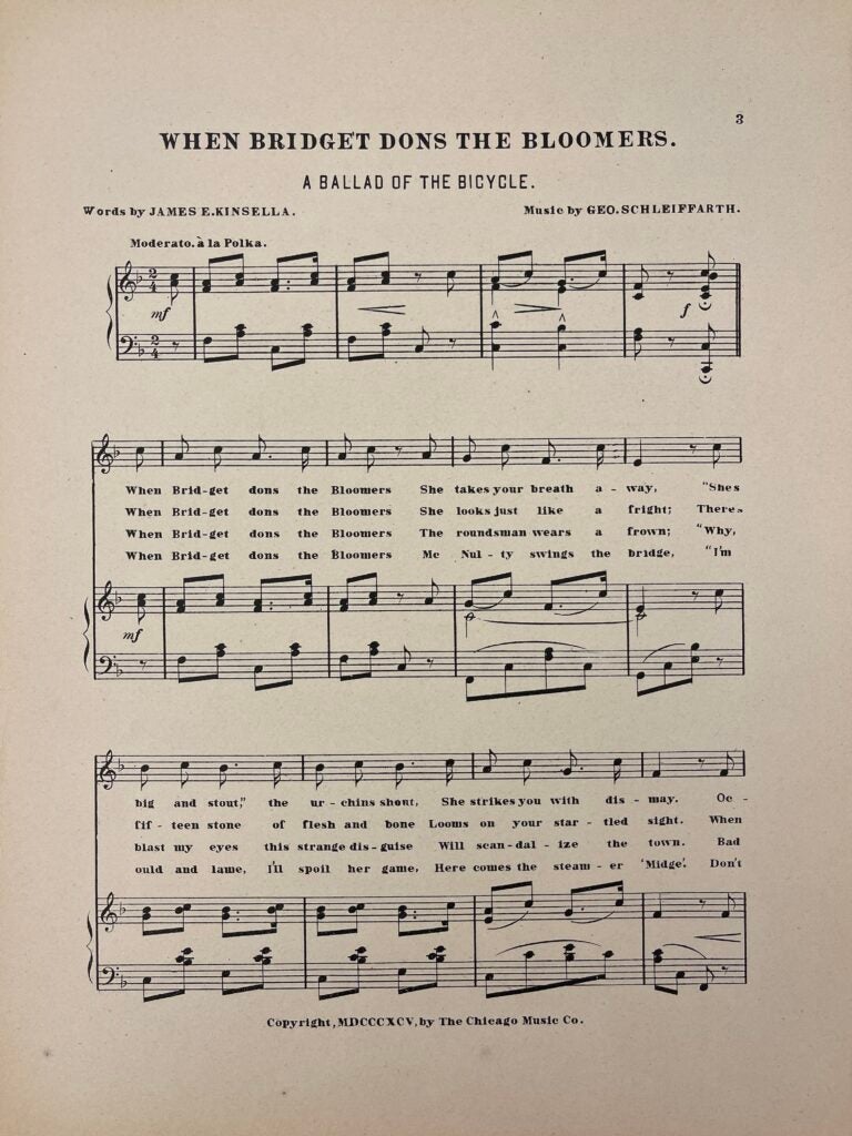 This is a light beige page of sheet music with faded edges. At the top of the page is the title “When Bridget Dons the Bloomers,” followed by “A Ballad of the Bicycle.” This music for both voice and piano with a B-flat on both the grand and voice staffs. Tempos, time signatures, and rhythms are written on the page. Between the lines of music are four rows of lyrics, one for each verse. A copyright is written at the bottom of the page.